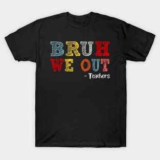 Bruh We Out Teachers Happy Last Day 2 T-Shirt